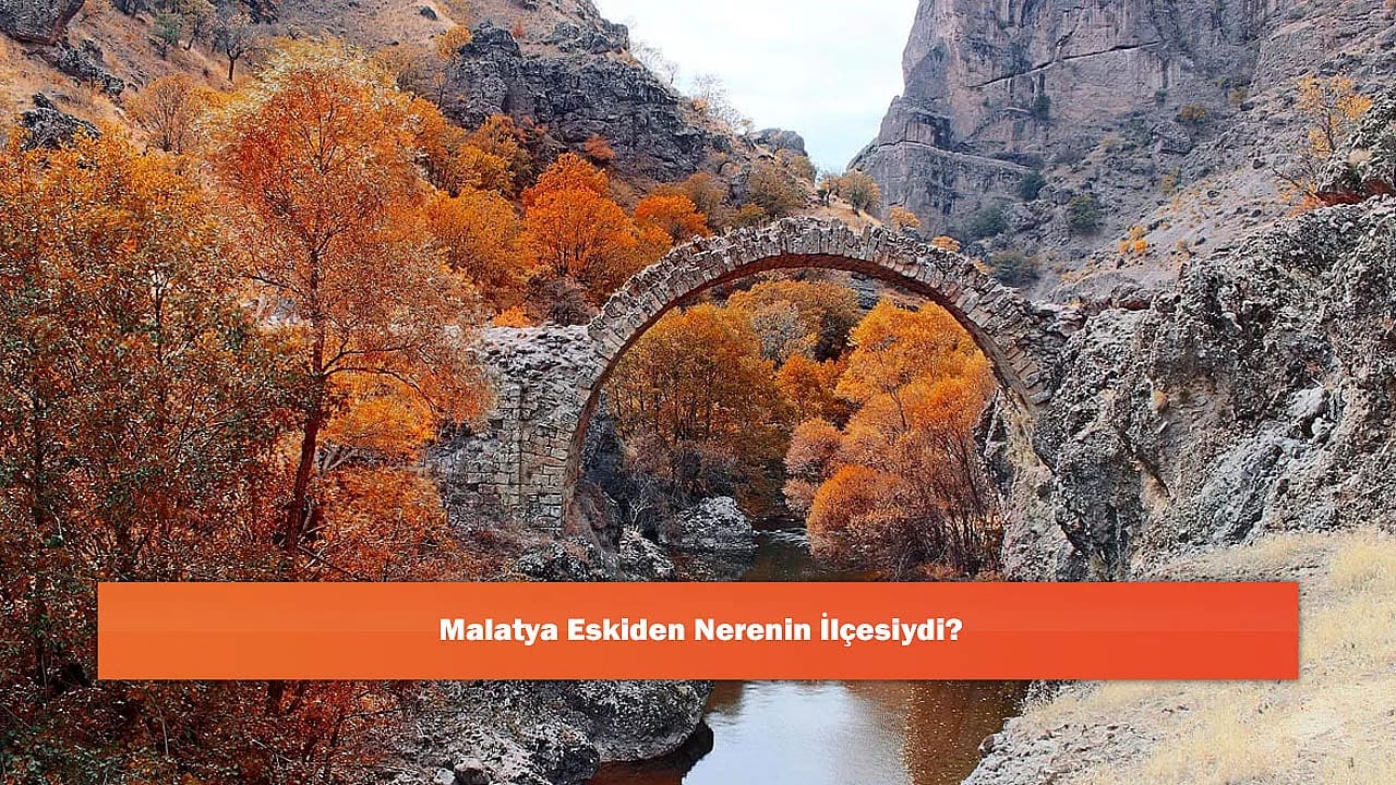 Malatya Eskiden Nerenin İlçesiydi?
