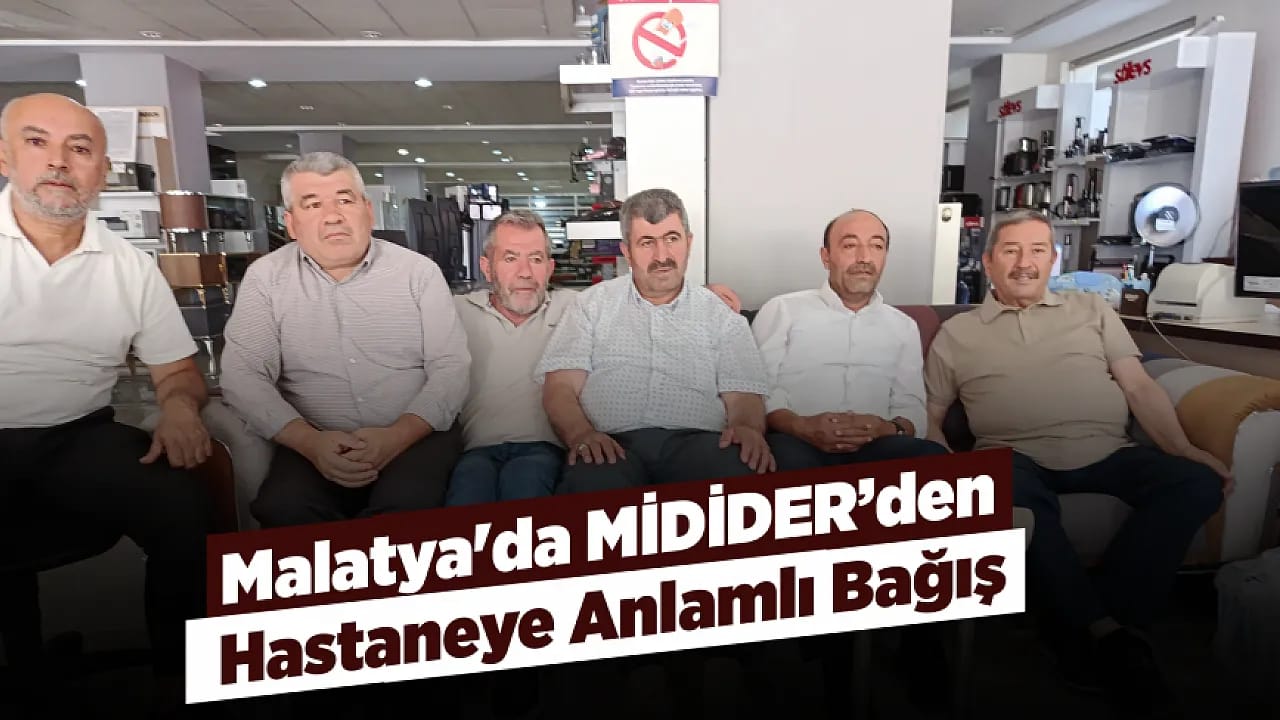 Malatya'da MİDİDER'den Sağlık Hizmetlerine Katkı!