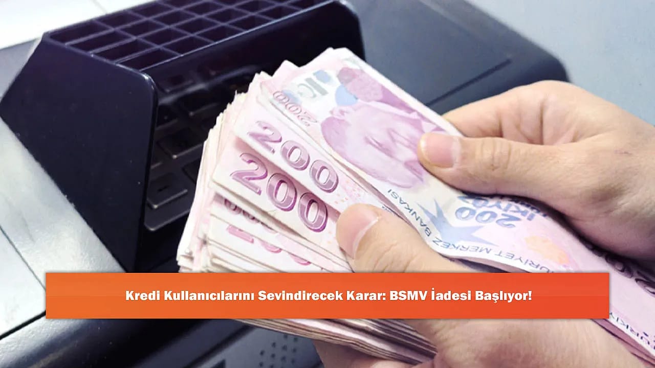 Kredi Kullanıcılarını Sevindirecek Karar: BSMV İadesi Başlıyor!