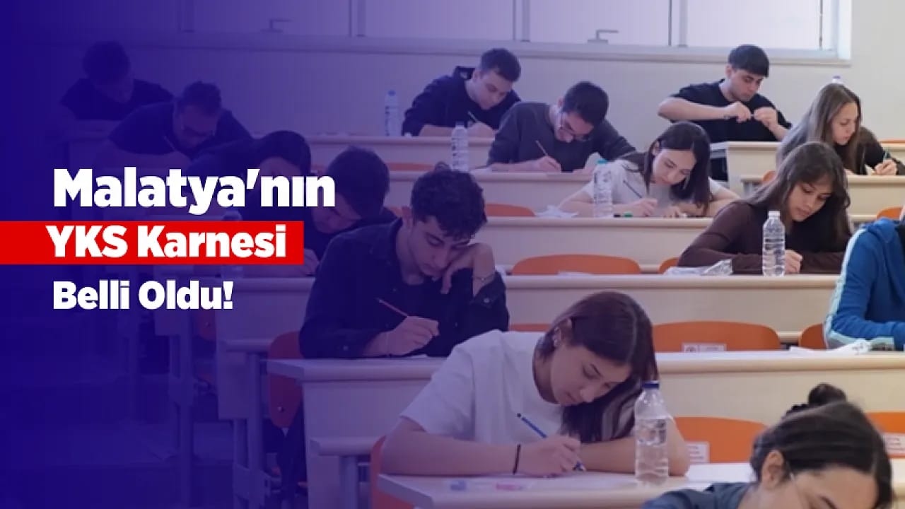 YKS 2026 Sonuçları Malatya'yı Öne Çıkardı! Başarı Tablosu Dikkat Çekiyor