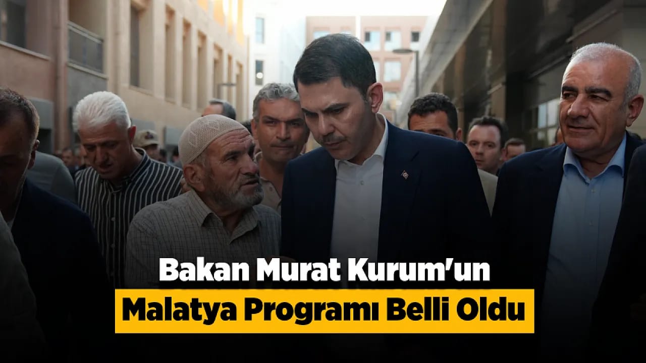 Bakan Murat Kurum Malatya'ya Geliyor! Programın Detayları Belli Oldu