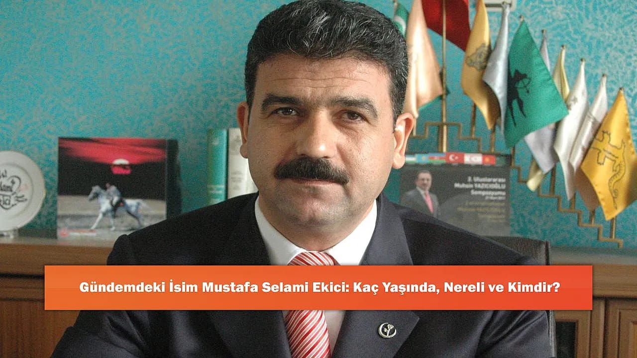 Gündemdeki İsim Mustafa Selami Ekici: Kaç Yaşında, Nereli ve Kimdir?