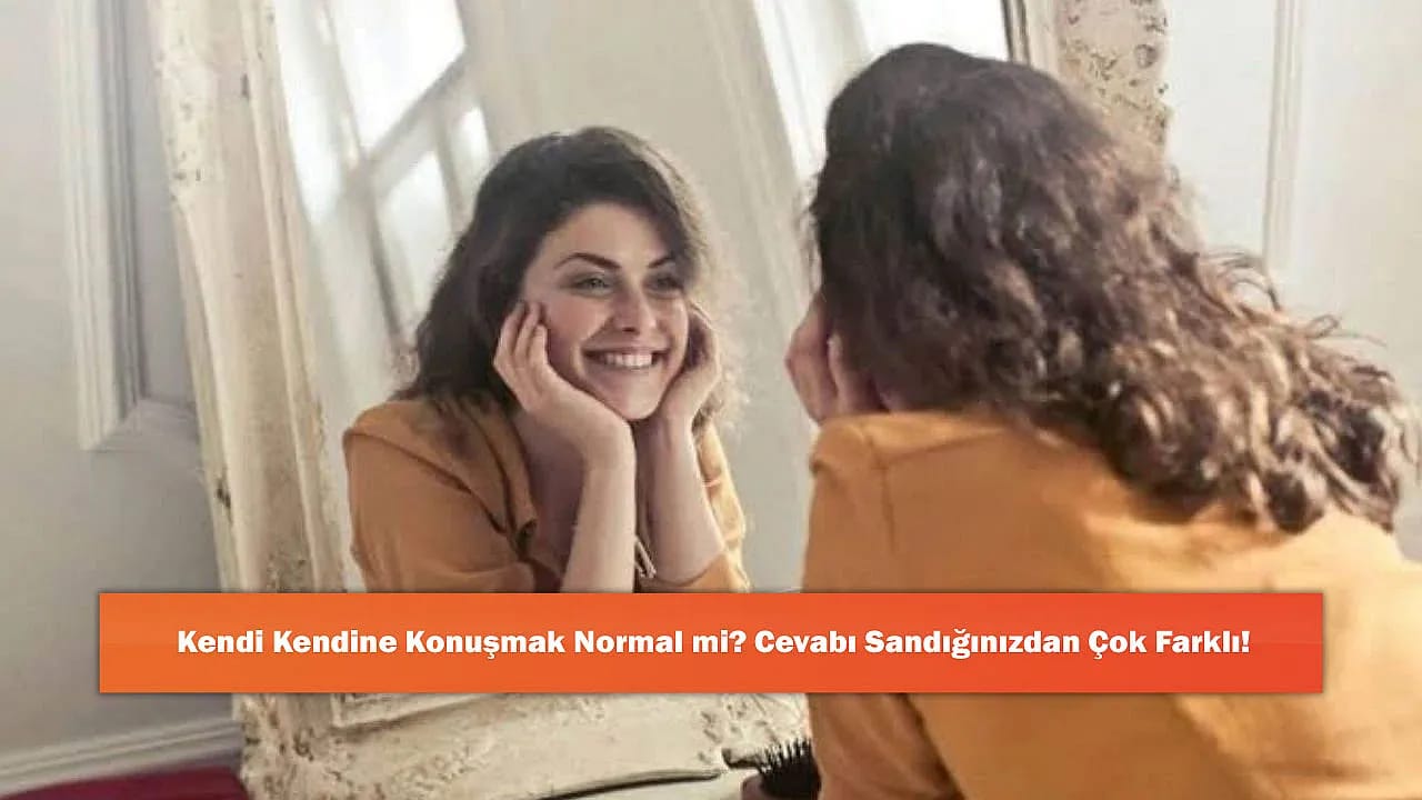 Kendi Kendine Konuşmak Normal mi? Cevabı Sandığınızdan Çok Farklı!