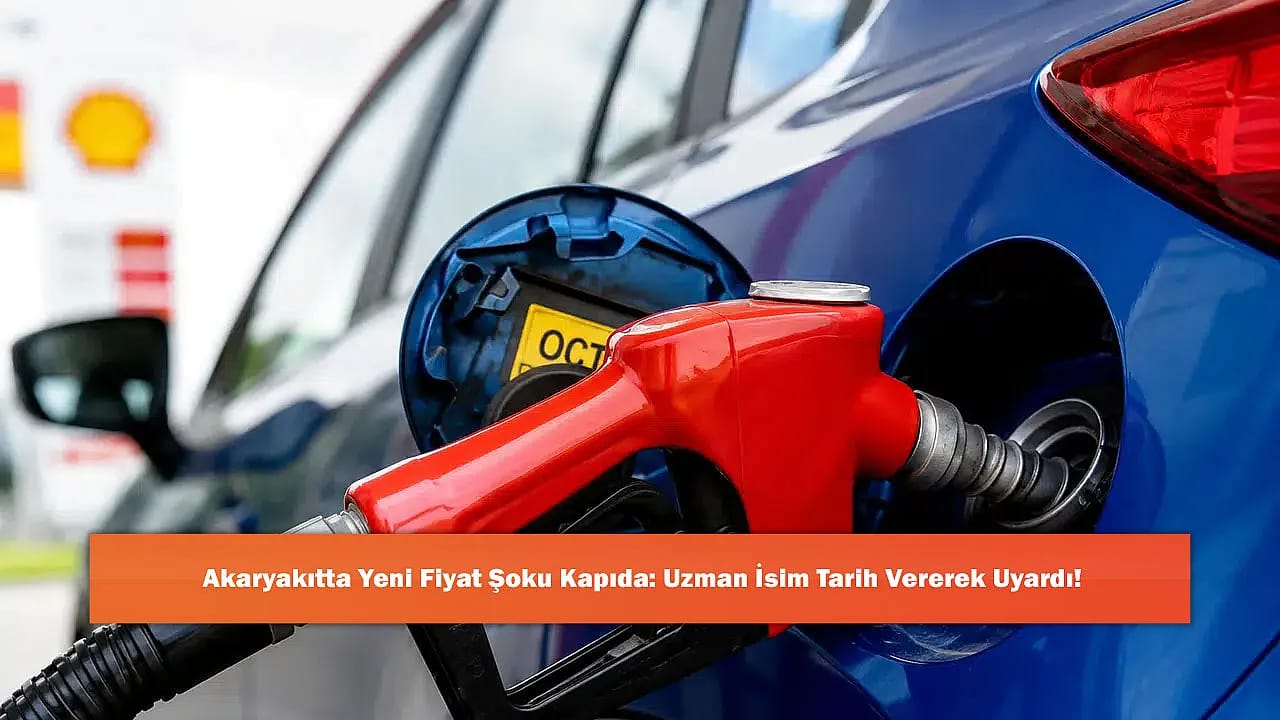 Akaryakıtta Yeni Fiyat Şoku Kapıda: Uzman İsim Tarih Vererek Uyardı!
