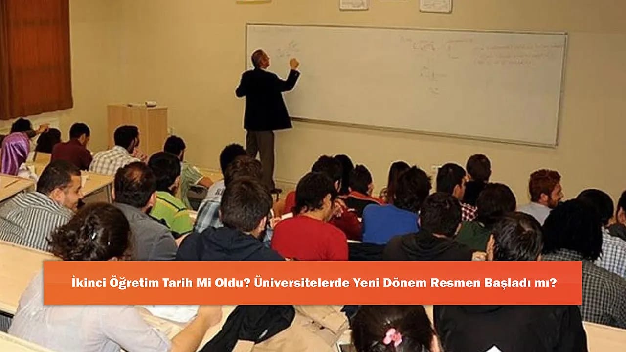 İkinci Öğretim Tarih mi Oldu? Üniversitelerde Yeni Dönem Resmen Başladı mı?