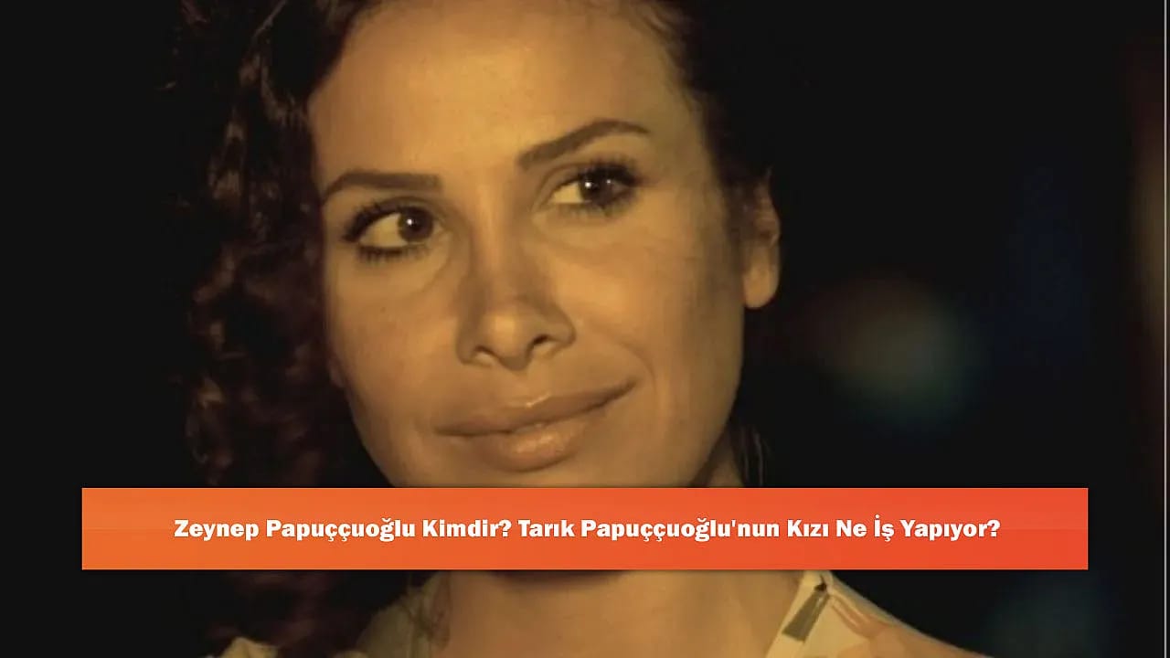 Zeynep Papuççuoğlu Kimdir? Tarık Papuççuoğlu'nun Kızı Ne İş Yapıyor?