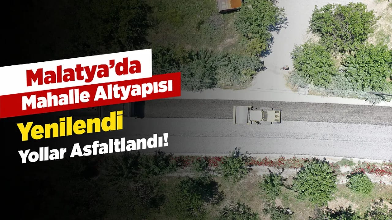Malatya'da Samanköy'de Altyapı ve Yol Çalışmaları Tamamlandı!