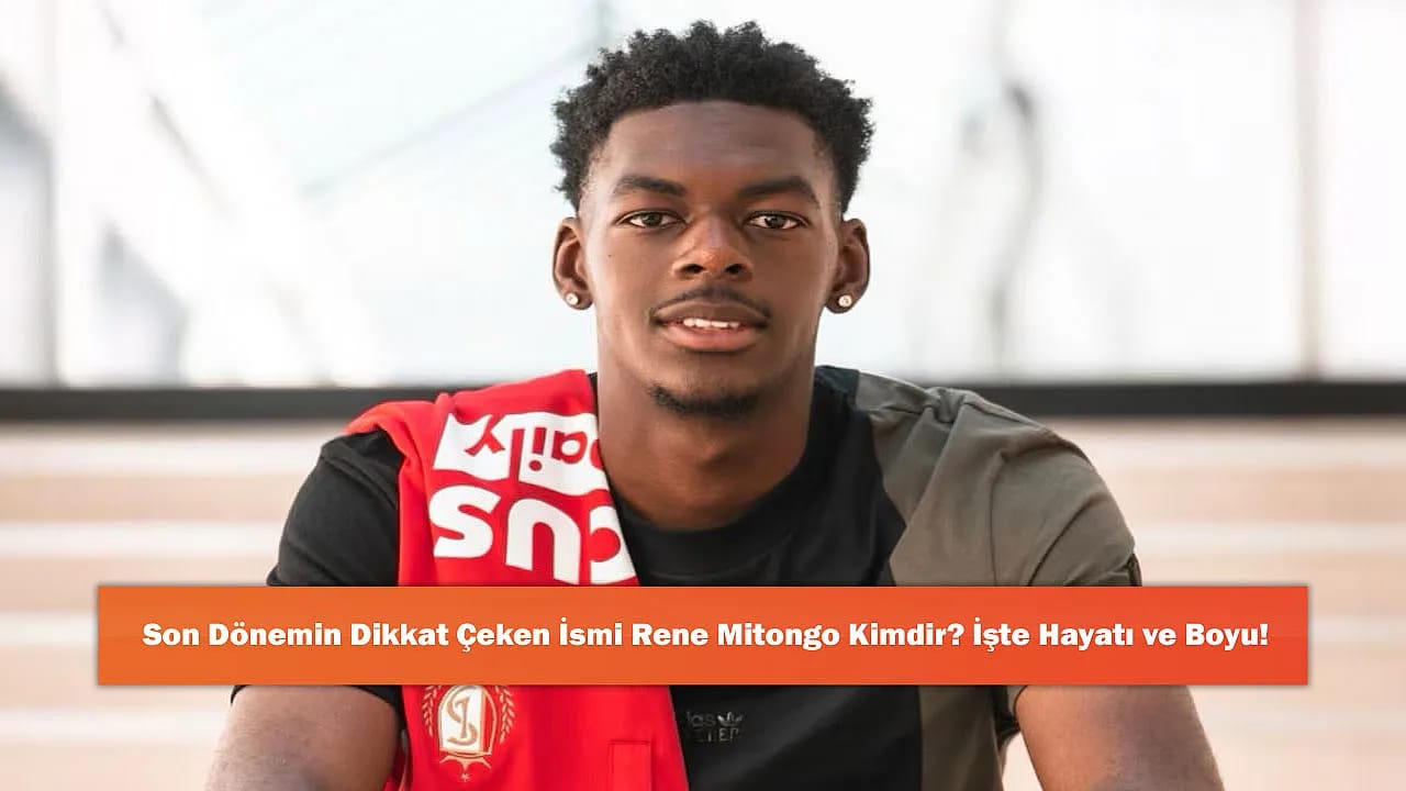 Son Dönemin Dikkat Çeken İsmi Rene Mitongo Kimdir? İşte Hayatı ve Boyu!
