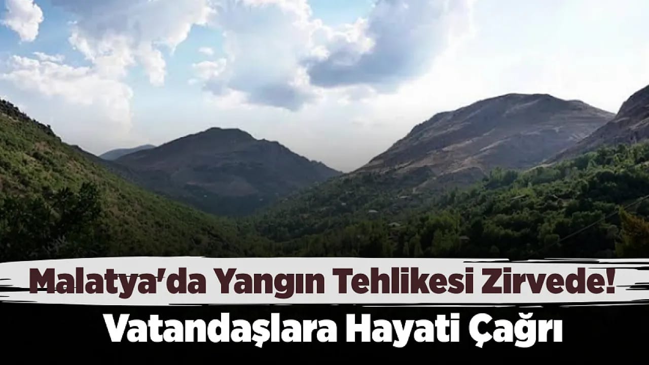 Malatya'da 62 Yangın Sonrası Çağrı! Herkes Dikkatli Olsun