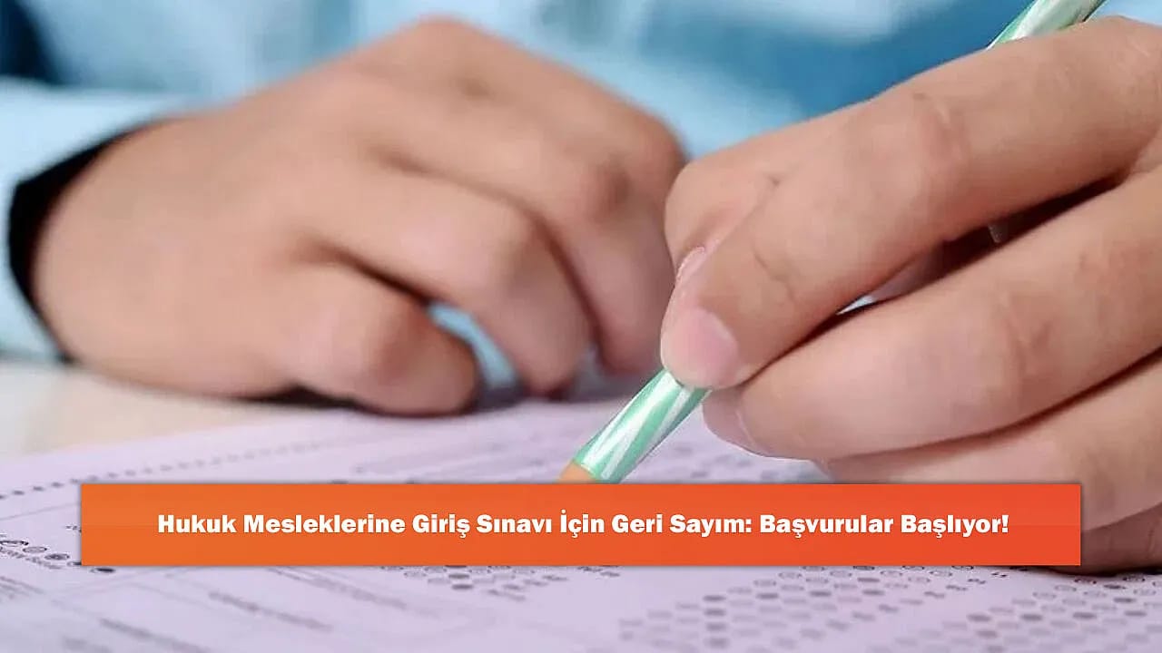 Hukuk Mesleklerine Giriş Sınavı İçin Geri Sayım: Başvurular Başlıyor!