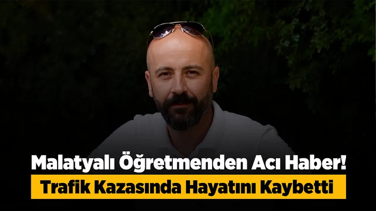10 Günlük Yaşam Mücadelesini Kaybetti! Malatyalı Öğretmenden Acı Haber