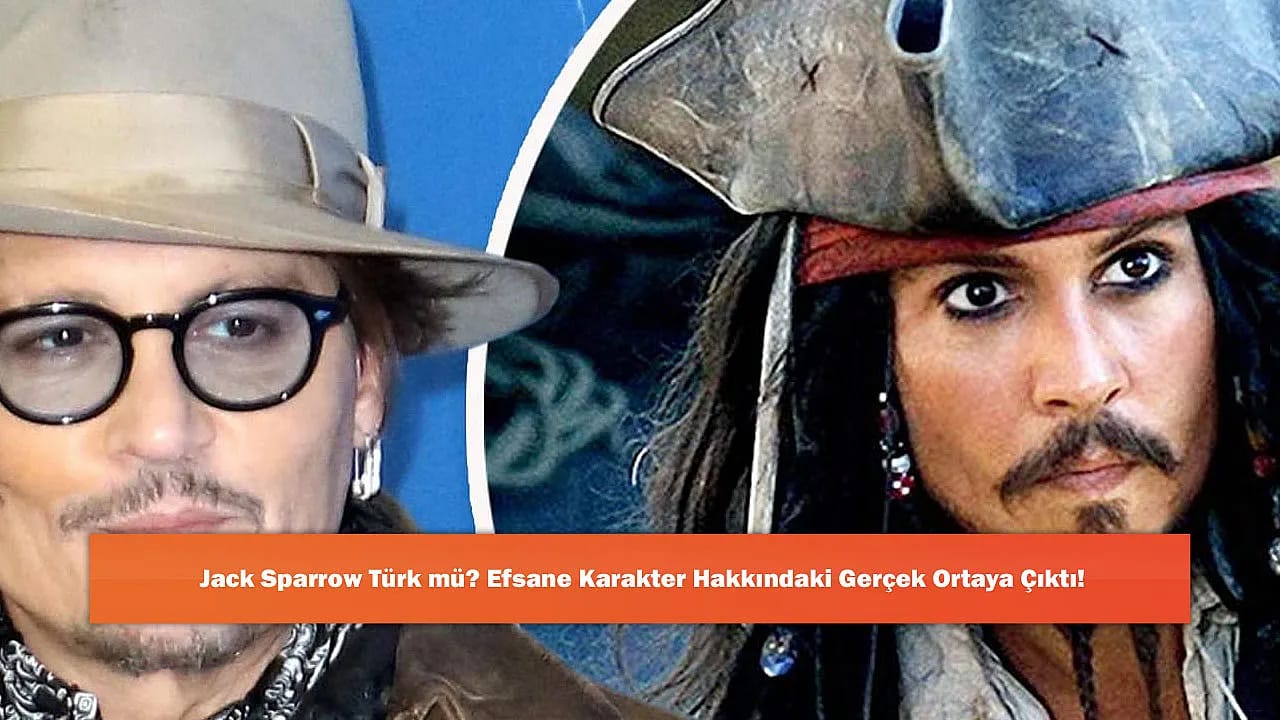 Jack Sparrow Türk mü? Efsane Karakter Hakkındaki Gerçek Ortaya Çıktı!