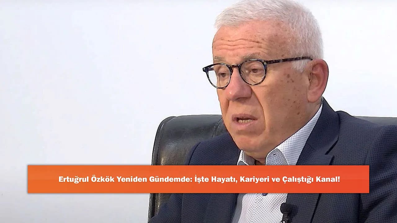 Ertuğrul Özkök Yeniden Gündemde: İşte Hayatı, Kariyeri ve Çalıştığı Kanal!