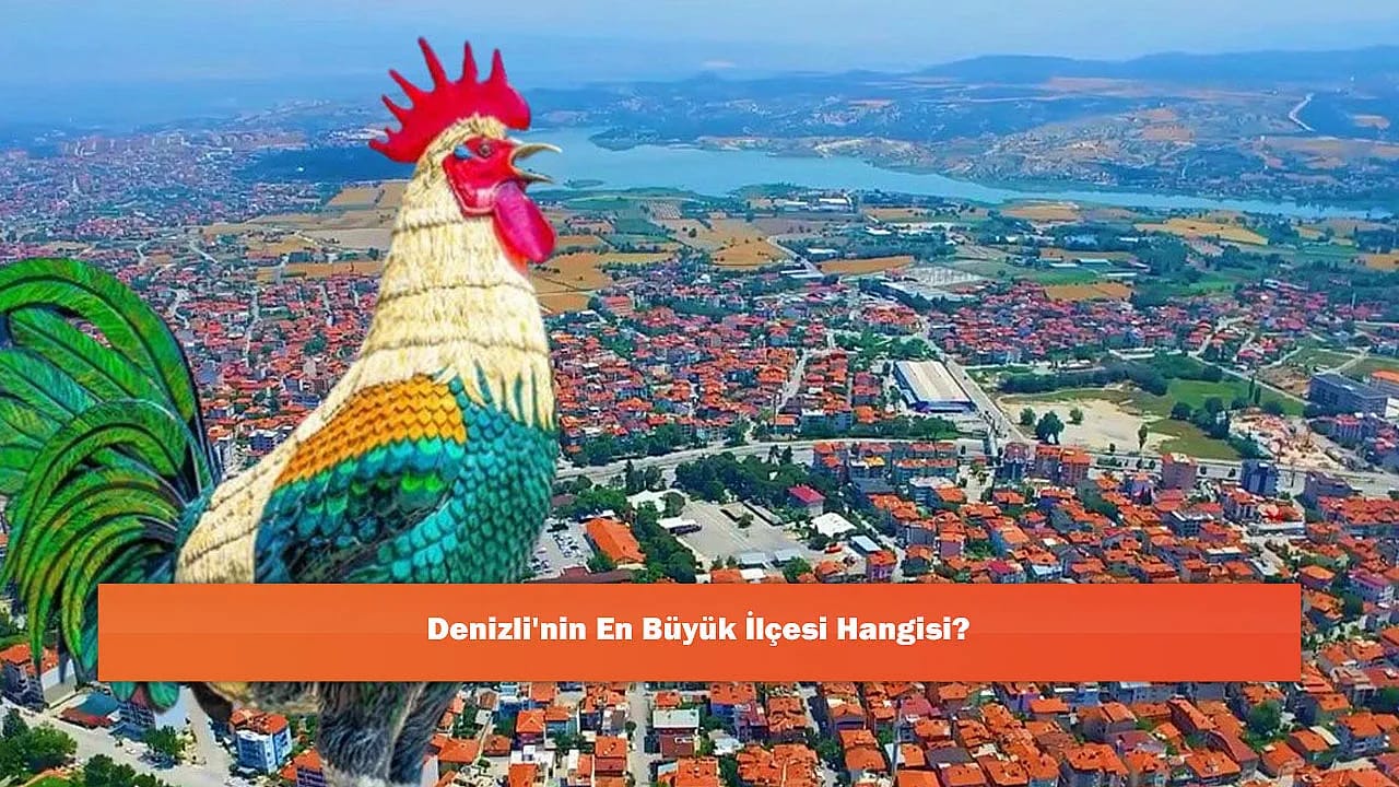 Denizli'nin En Büyük İlçesi Hangisi?