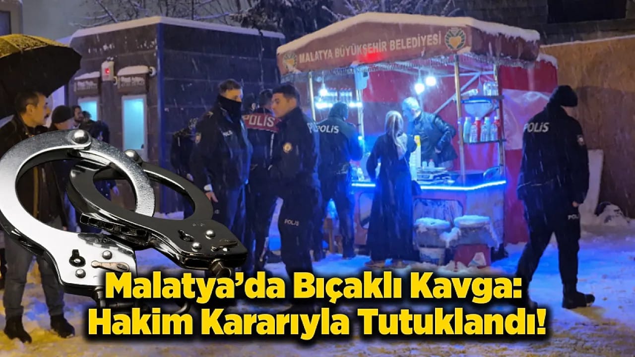Malatya'da Bıçaklı Kavga: Zanlı B.E. Tutuklandı!