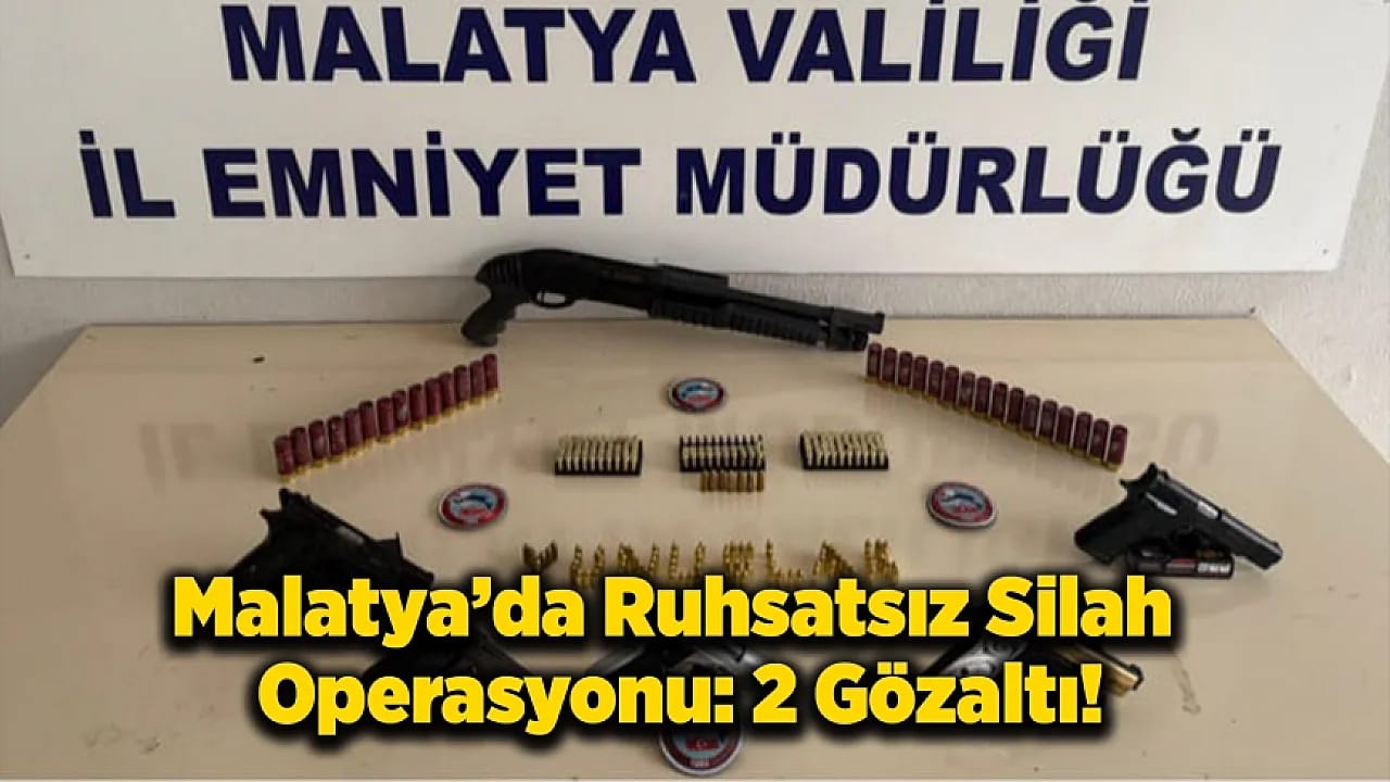 Malatya'da Ruhsatsız Silah Satışına Operasyon!