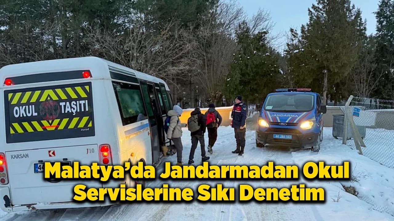 Malatya'da Öğrenci Servislerine Yakın Takip!