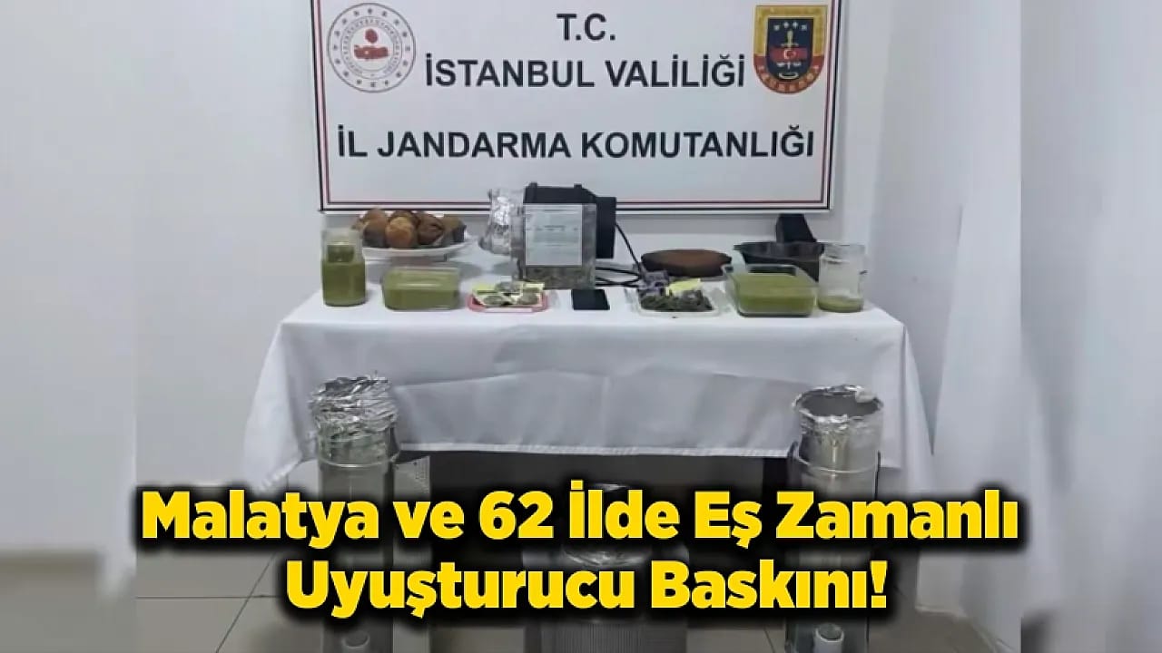 Malatya Dahil 63 İlde Dev Narkotik Darbesi!