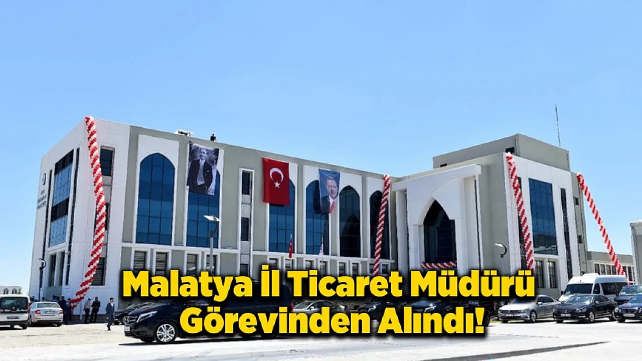 Malatya İçin Kritik Görev Değişikliği!