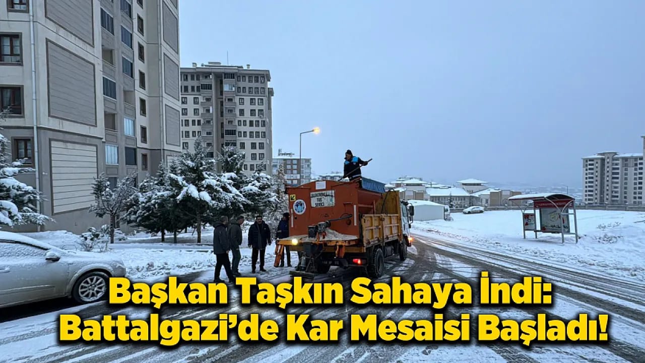 Battalgazi Belediye Başkanı'ndan Kar Mesaisi!