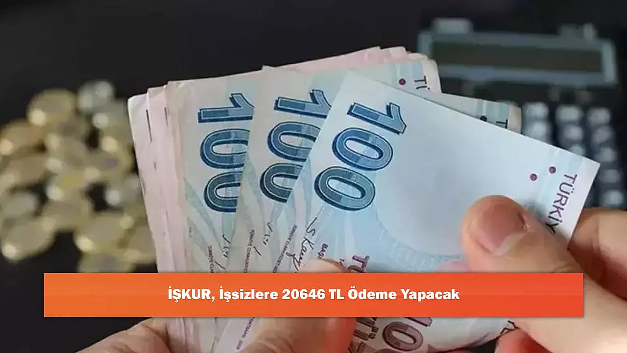 İŞKUR, İşsizlere 20646 TL Ödeme Yapacak