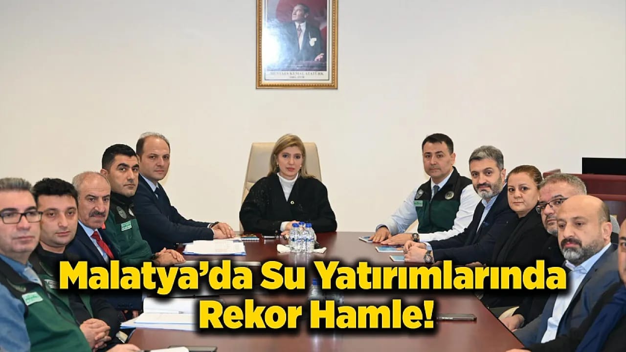 Malatya'da Su ve Sulama Altyapısında Büyük Yatırımlar