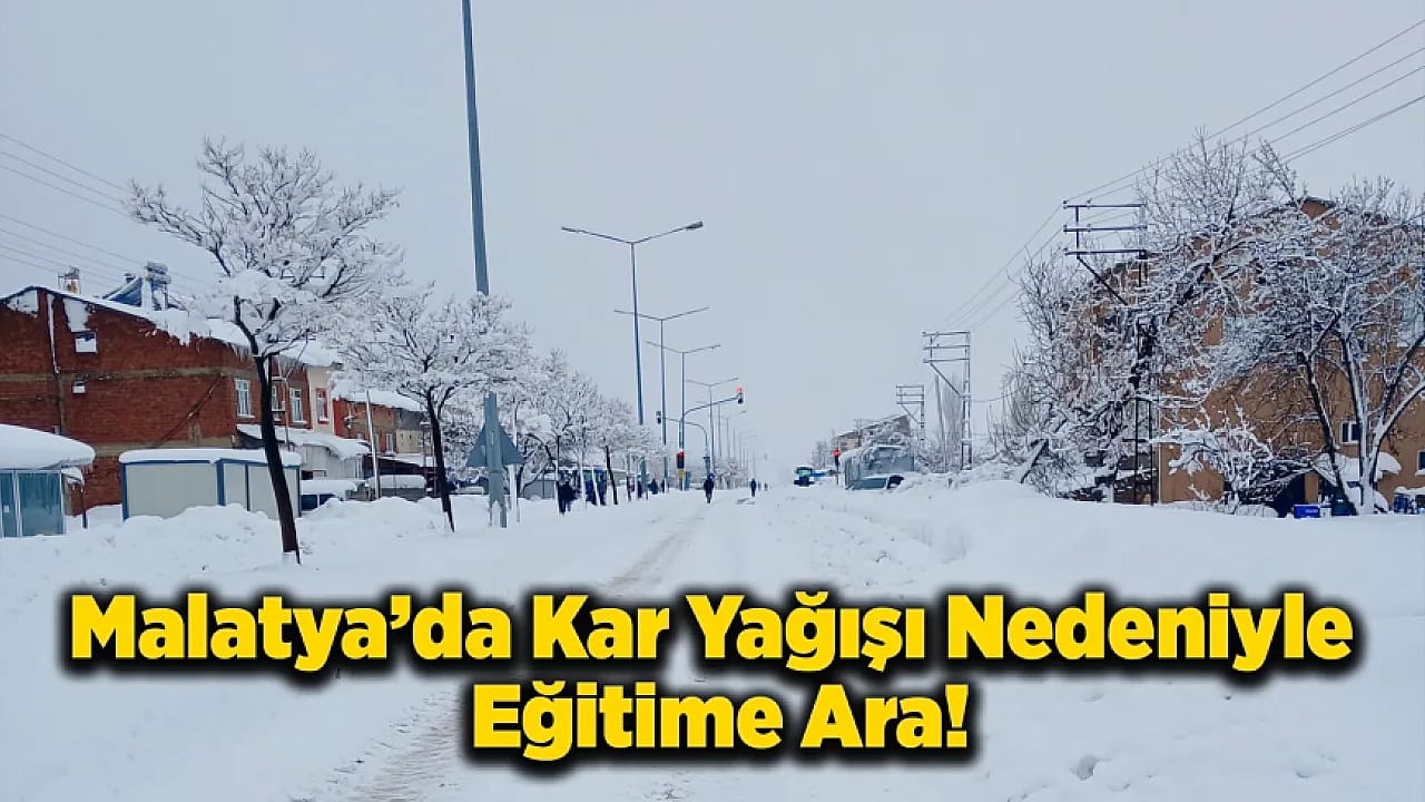 Malatya'da Kar Tatili İlçelerde Okullar Kapalı