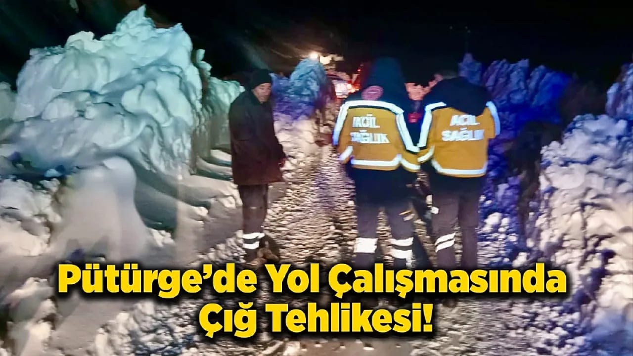 Malatya'da Yol Çalışmasında Çığ Tehlikesi