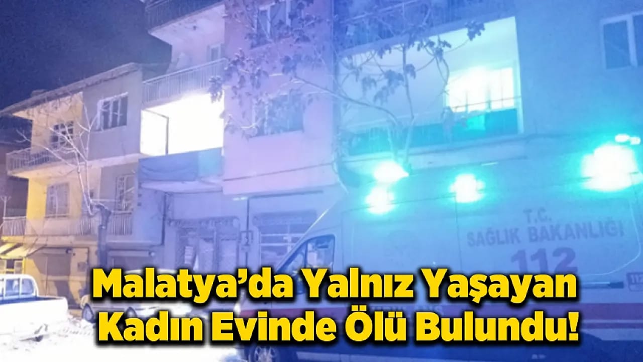 Hekimhan'da 60 Yaşındaki Kadın Ölü Bulundu!