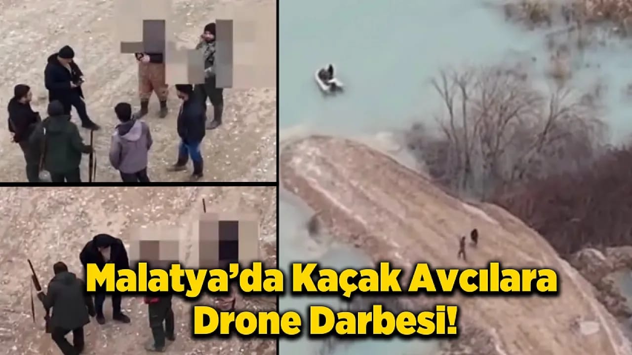 Malatya'da Yasak Avlanan 5 Kişiye Drone Engeli!