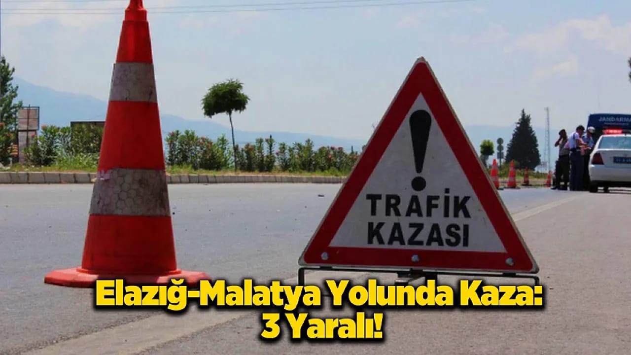 Elazığ-Malatya Yolunda Kaza! Yaralılar Var