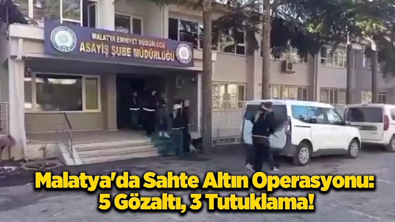 Malatya'da Sahte Altın Operasyonunda 3 Tutuklama
