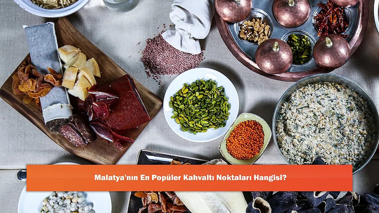 Malatya'nın En Popüler Kahvaltı Noktaları Hangisi?