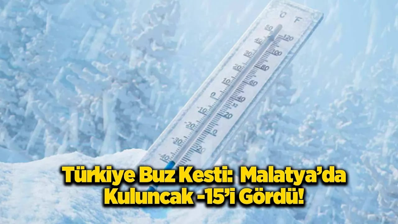 Malatya ve Çevresinde Rekor Soğuk! Termometreler Eksiyi Gösterdi