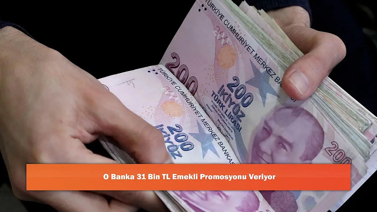 O Banka 31 Bin TL Emekli Promosyonu Veriyor