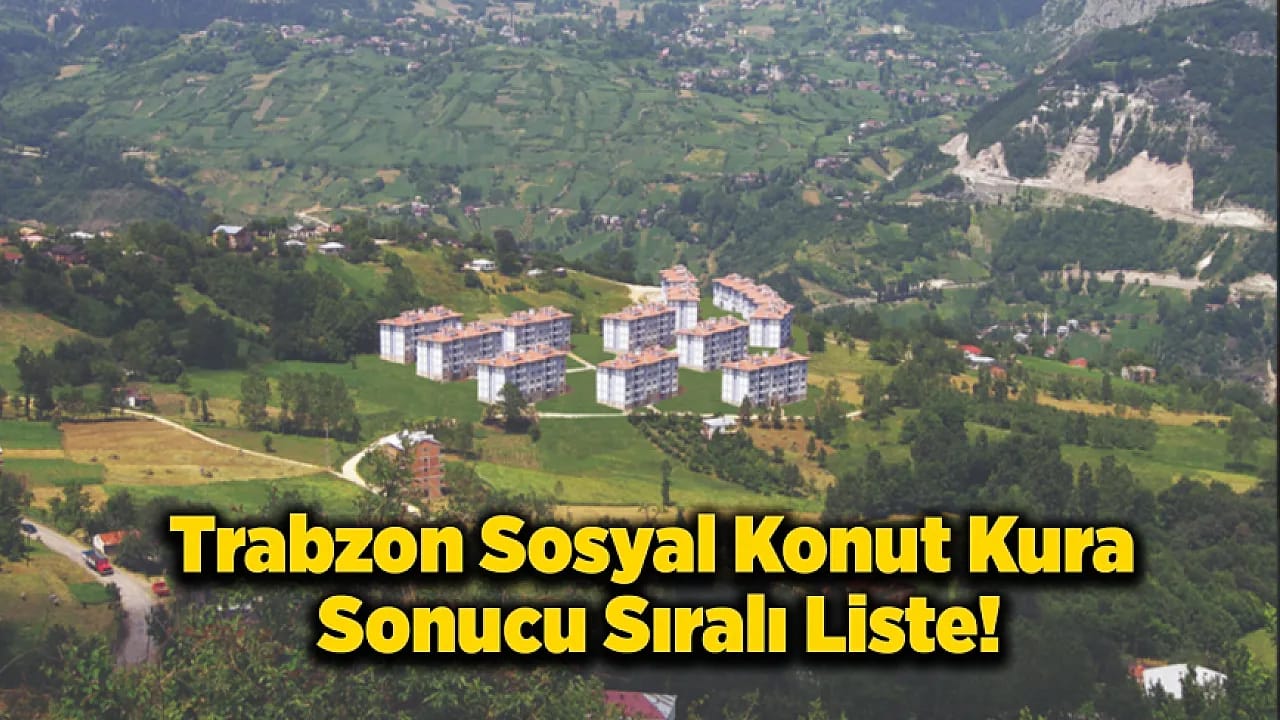 Trabzon Sosyal Konut Kura Sonucu - Sıralı Liste