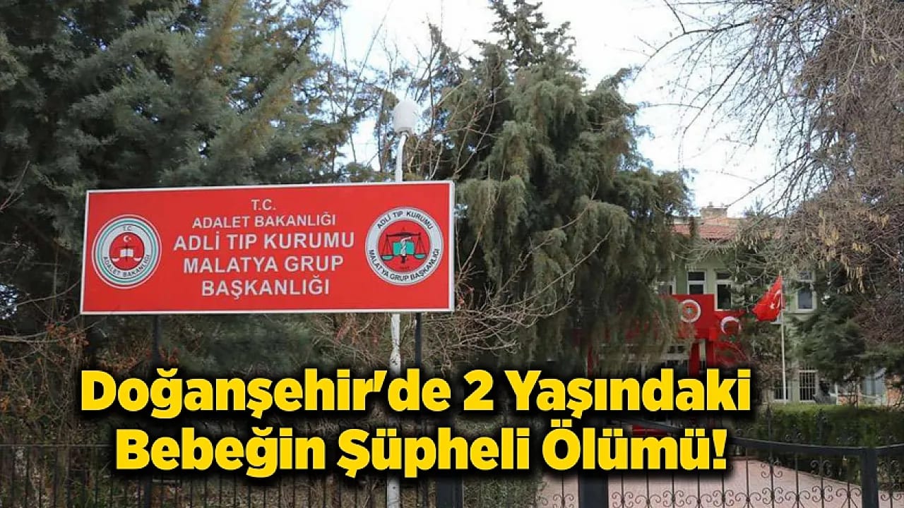 Malatya'da 2 Yaşındaki Bebeğin Şüpheli Ölümü