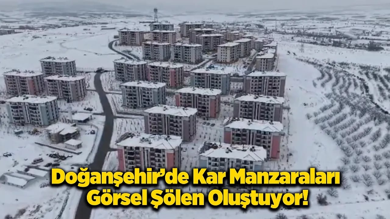 Doğanşehir'de Kartpostallık Görüntüler Oluştu!