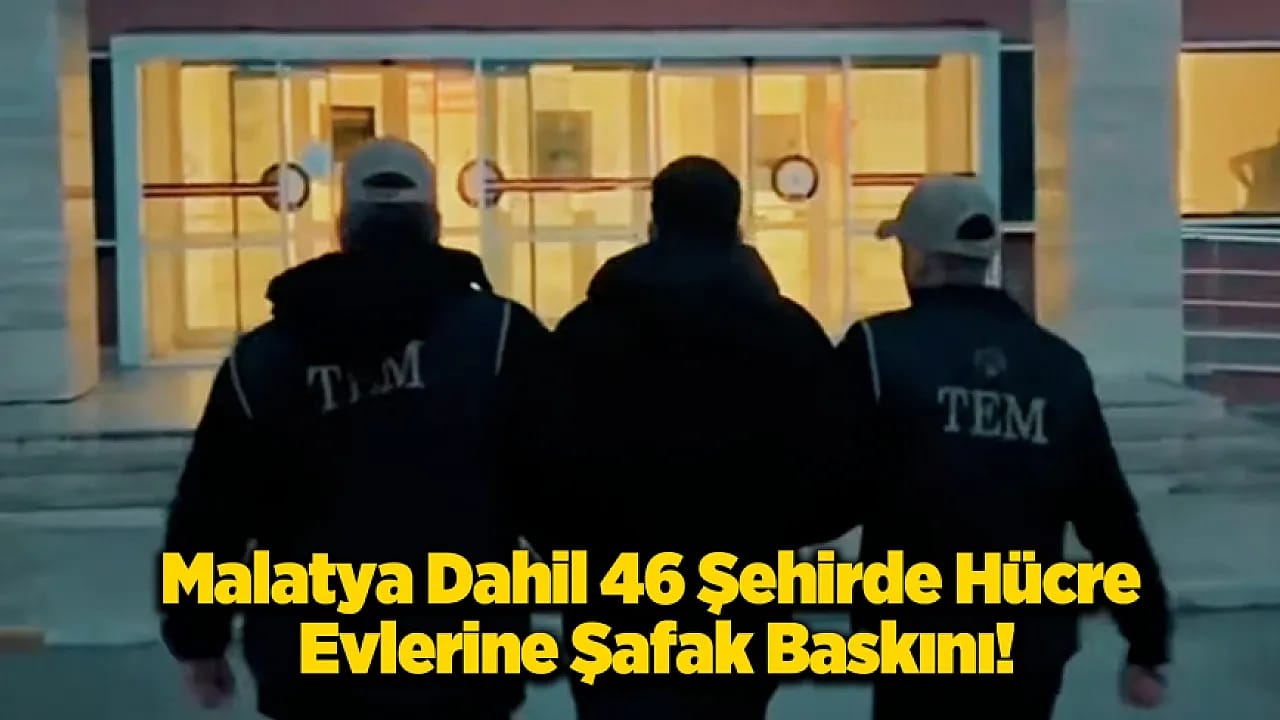 Malatya Dahil 46 Şehirde FETÖ'ye Büyük Operasyon!