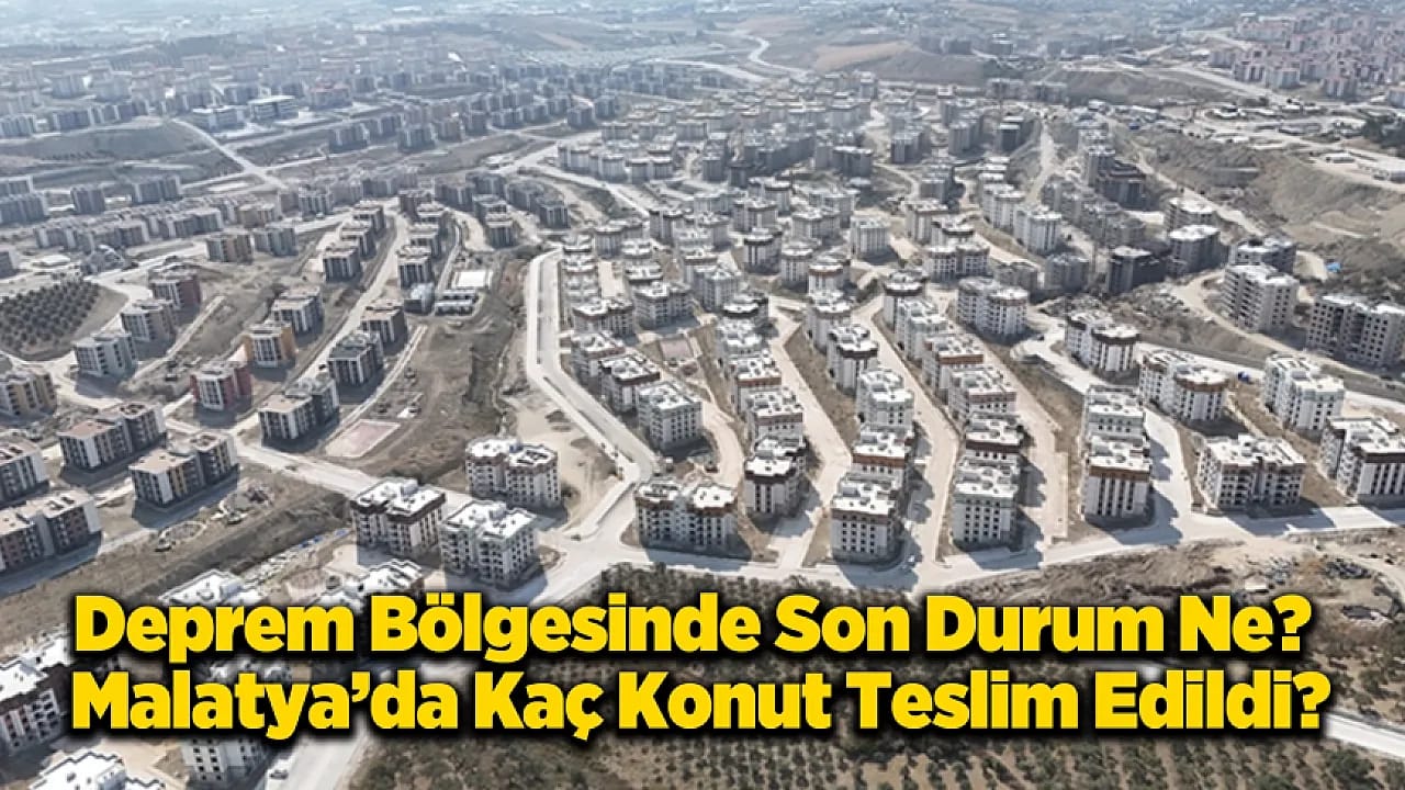 Malatya'da Teslim Edilen Konut Sayısı Kaç Oldu?