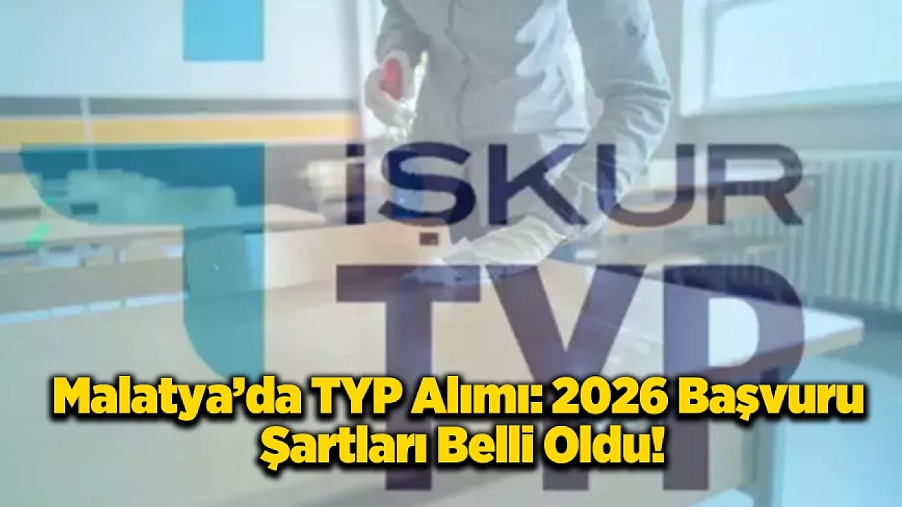 Malatya 2026 TYP Listesi: Personel Alımı Şartları Açıklandı!