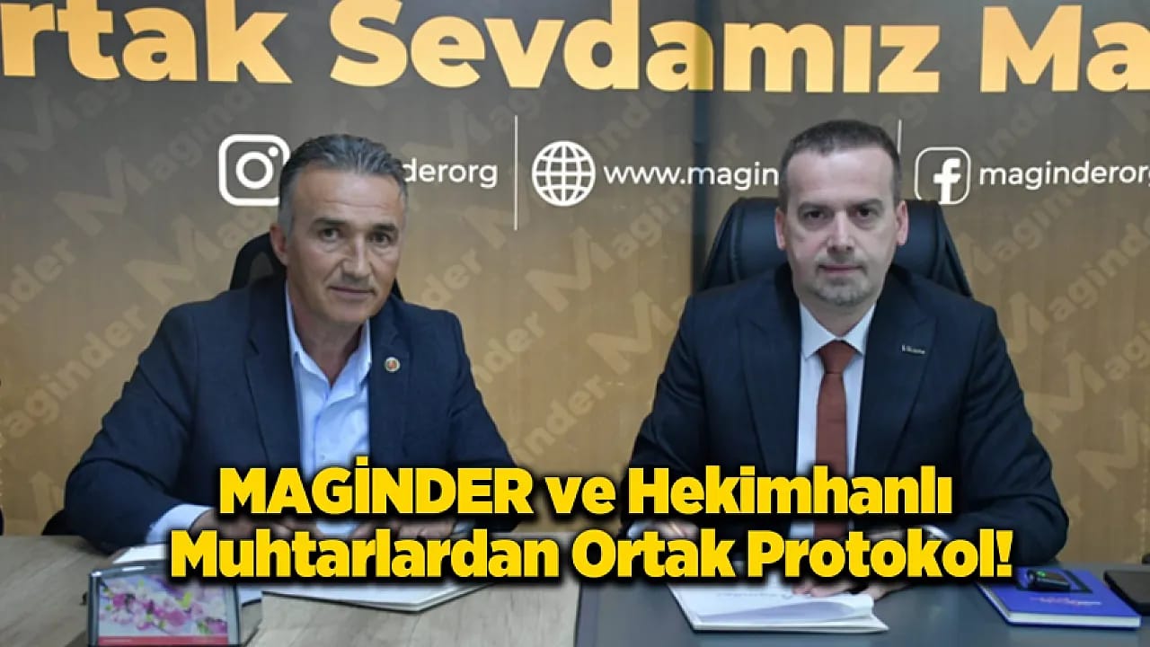 MAGİNDER ve Muhtarlar Protokol Masasında!