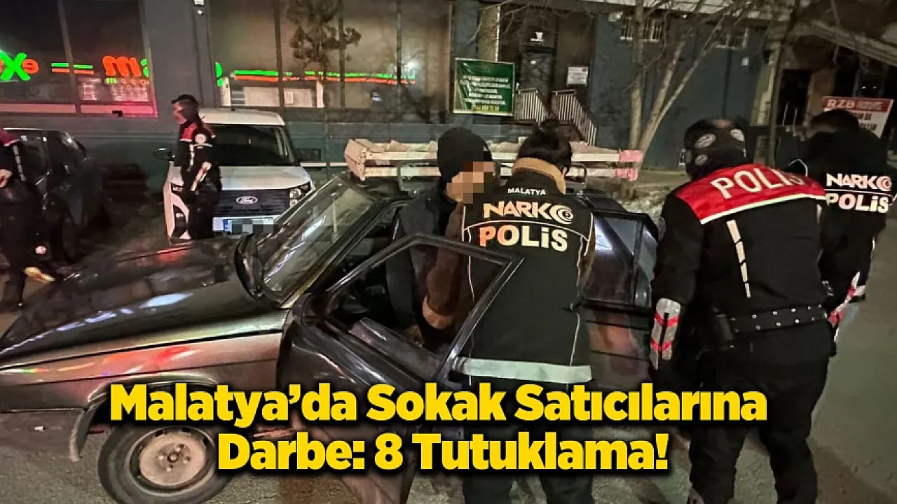 Malatya'da Narko-Darbe! Sokak Satıcılarına Geçit Yok