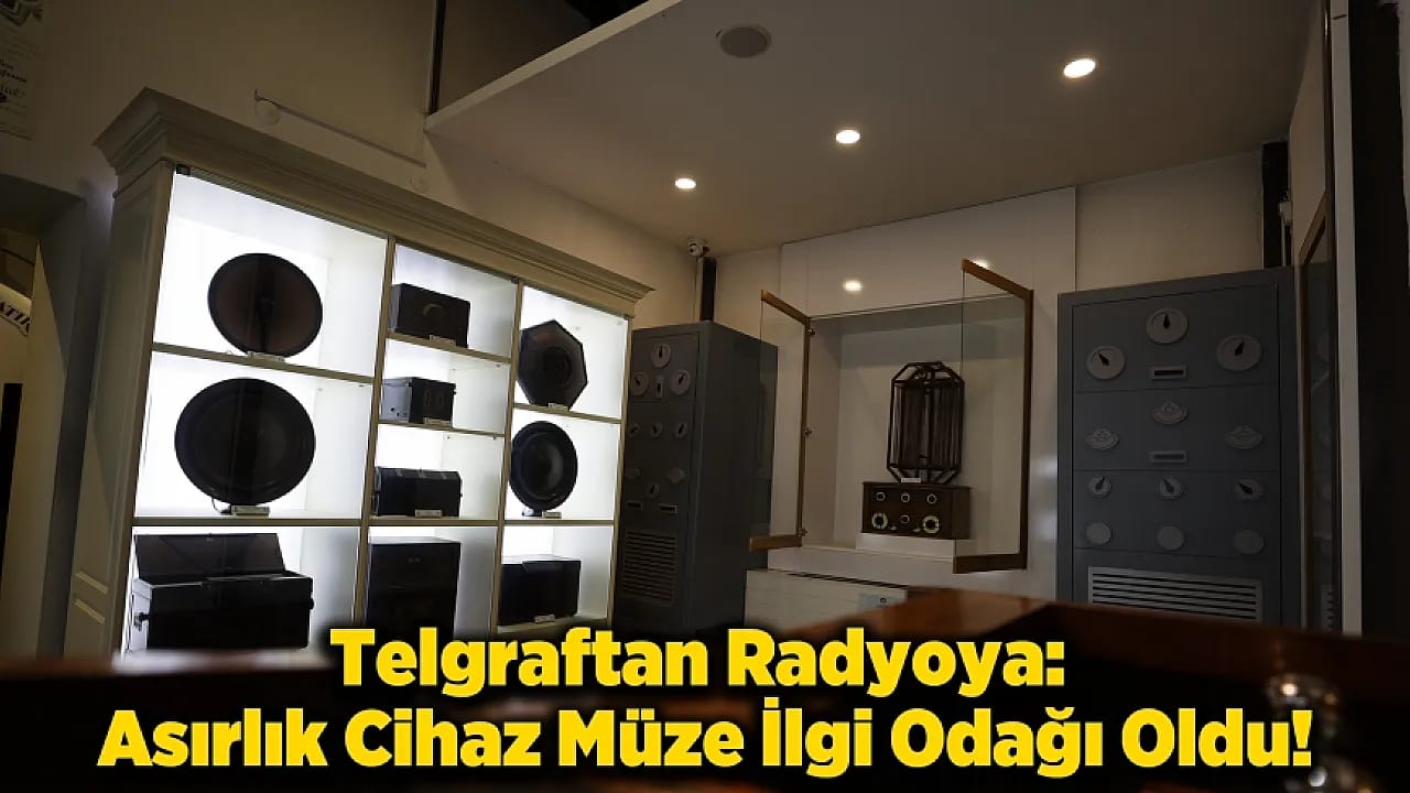 Nostaljiyi Yaşatan 106 Yıllık Radyo Malatya'da Sergileniyor