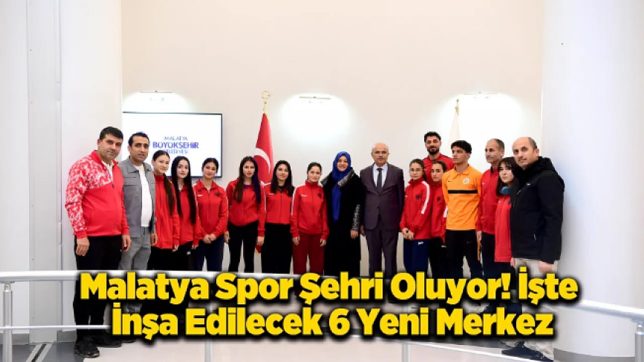 Malatya'da Spor Devrimi! İşte Şehrin Her Yerine İnşa Edilecek 6 Tesis