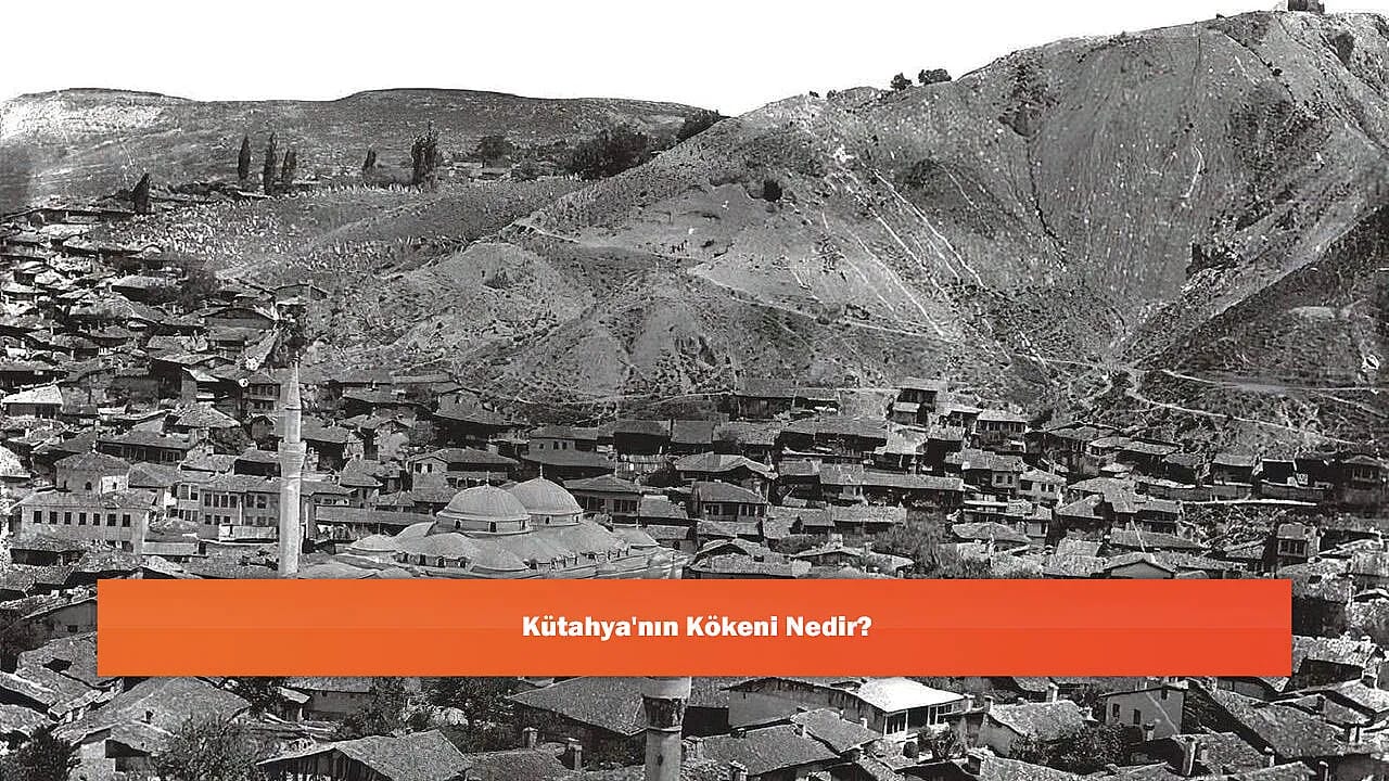 Kütahya'nın Kökeni Nedir?