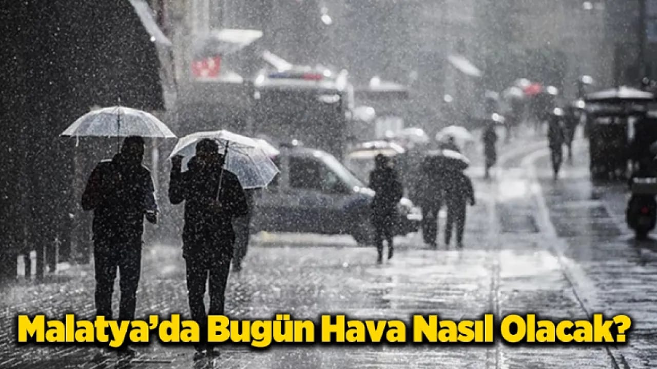 Malatya'da O İlçelerde Yağış Kapıda!