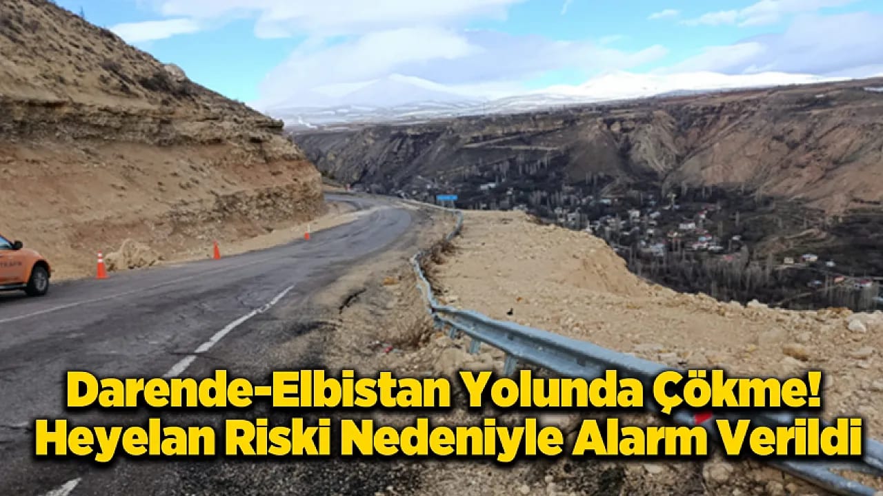 Darende-Elbistan Karayolunda Yol Yarılmaya Başladı!