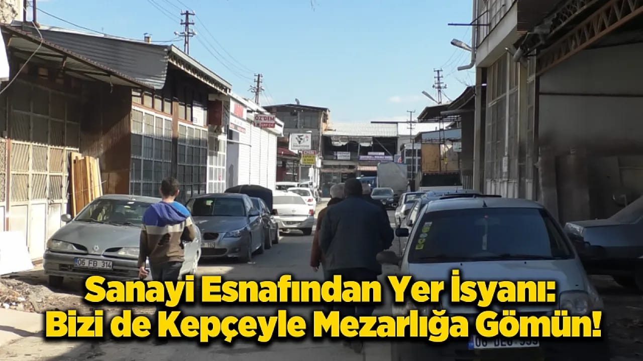 Sanayi Esnafının Sabrı Taştı! Esnaf Nereye Gidecek?