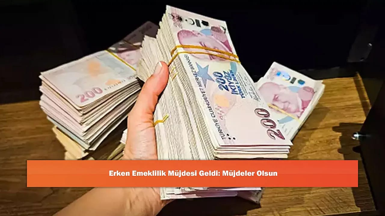 Erken Emeklilik Müjdesi Geldi: Müjdeler Olsun